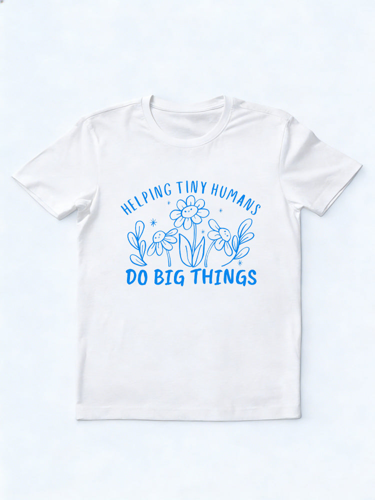 Helping Tiny Humans Do Big Things Back to School Shirt