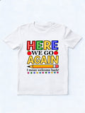 Here We Go Again I Mean Welcome Back T-shirt