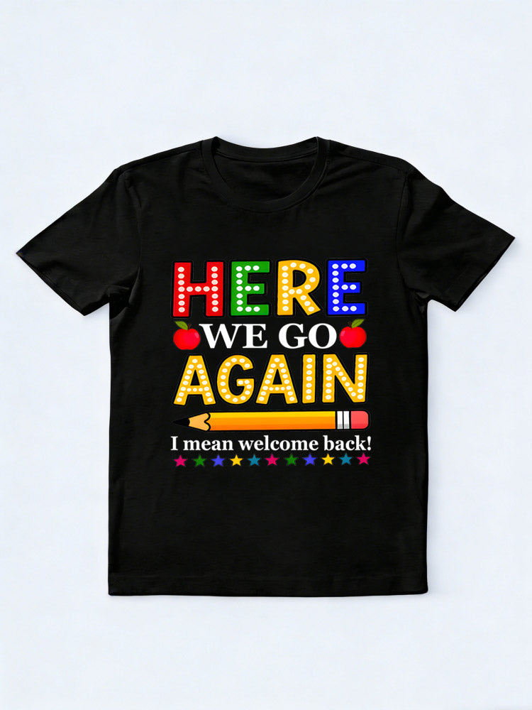 Here We Go Again I Mean Welcome Back T-shirt