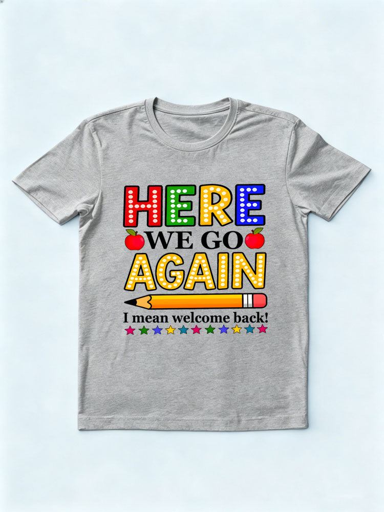 Here We Go Again I Mean Welcome Back T-shirt