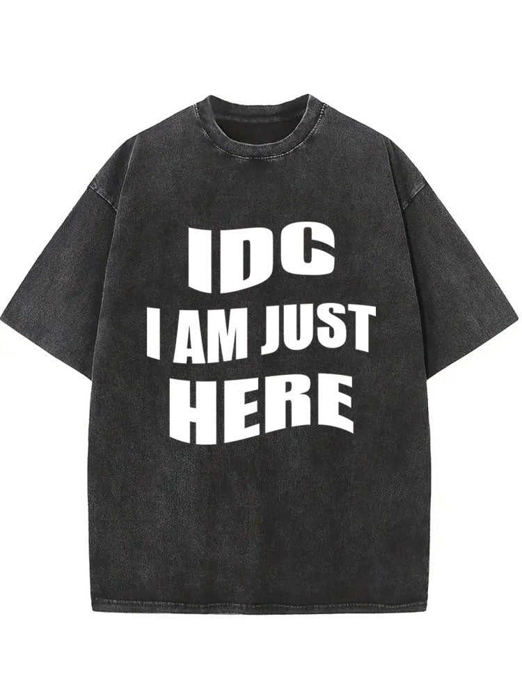 IDC I Am Just Here Washed T-shirt