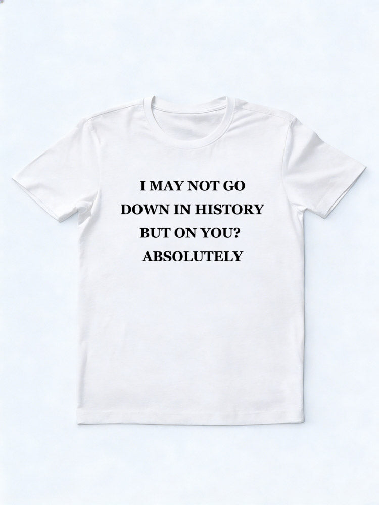 I Absolutely Go Down On You T-shirt