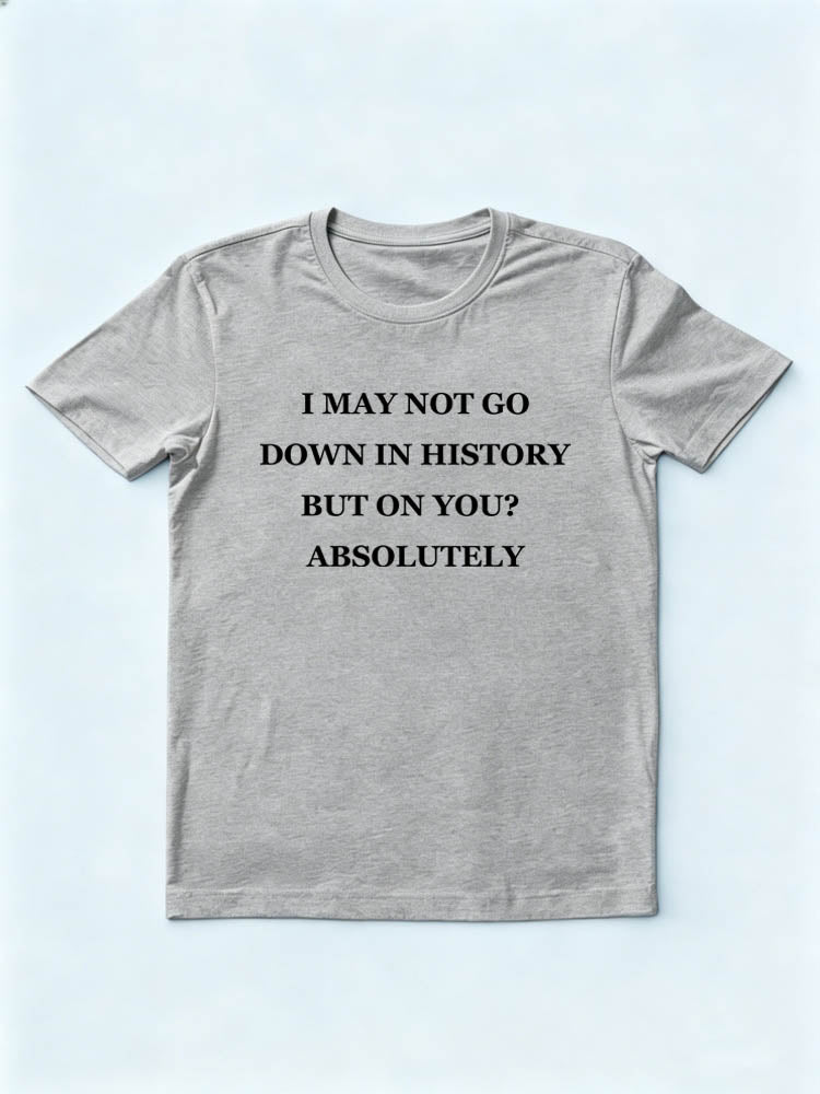 I Absolutely Go Down On You T-shirt