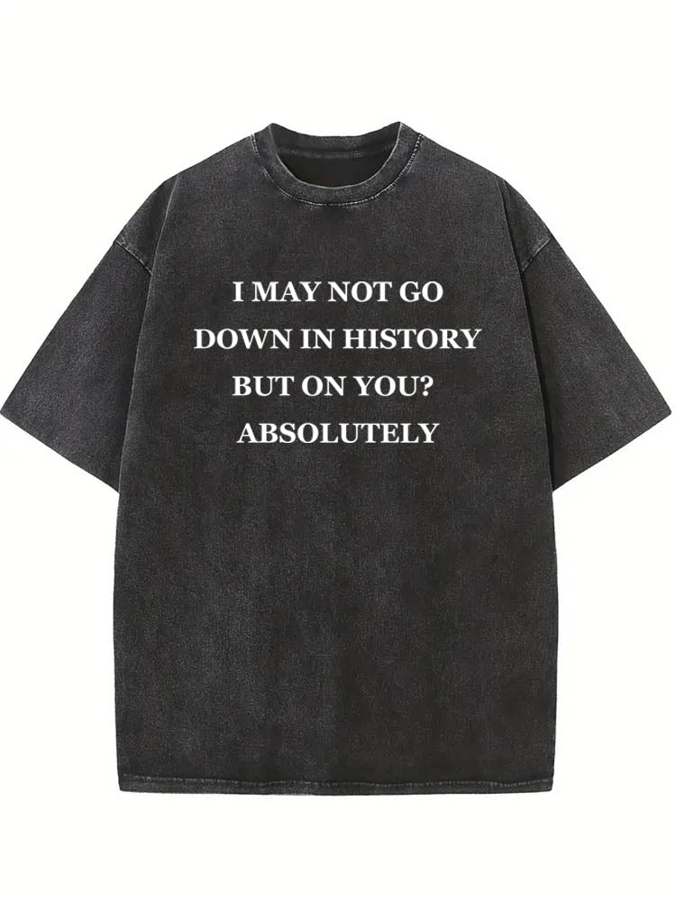 I Absolutely Go Down On You Washed T-shirt