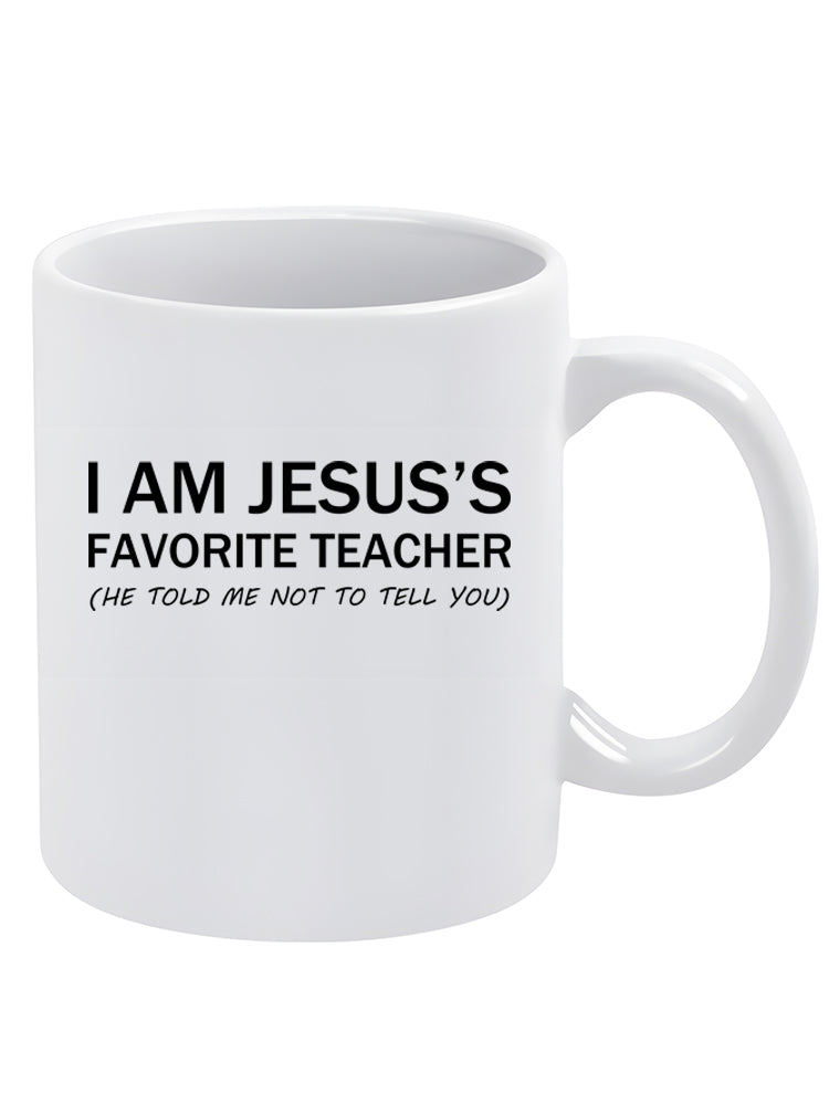 I Am Jesus's Favorite Teacher Mug