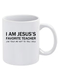 I Am Jesus's Favorite Teacher Mug