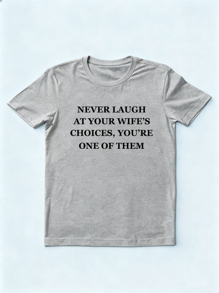 I Am My Wife's/ Husband's Choice T-shirt