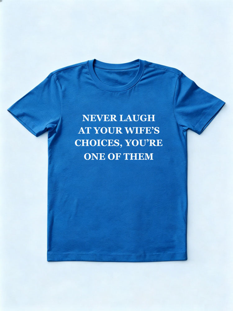 I Am My Wife's/ Husband's Choice T-shirt