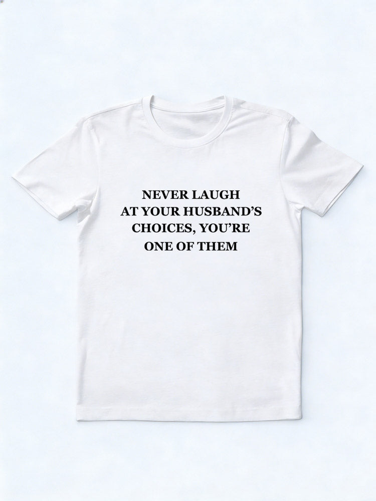 I Am My Wife's/ Husband's Choice T-shirt