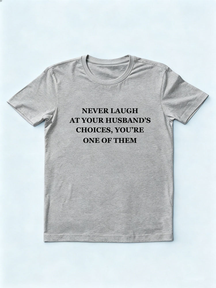 I Am My Wife's/ Husband's Choice T-shirt