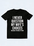 I Am My Wife's Question Gift T-shirt