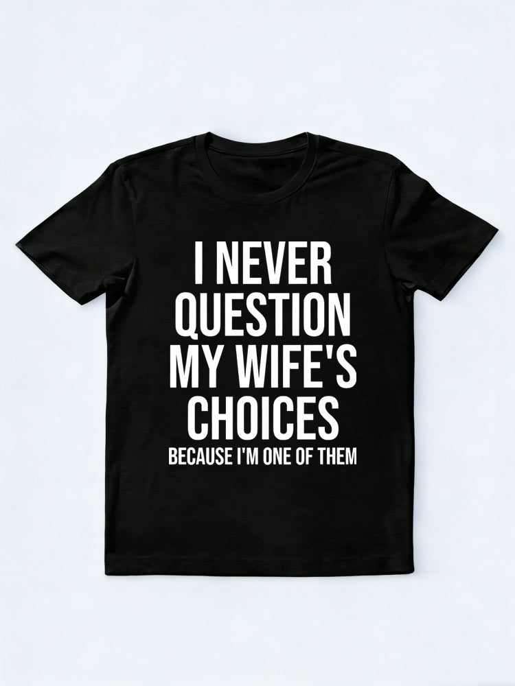 I Am My Wife's Question Gift T-shirt