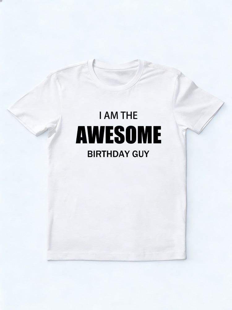 I Am The Awesome Birthday Guy Birthday Gift T-shirt