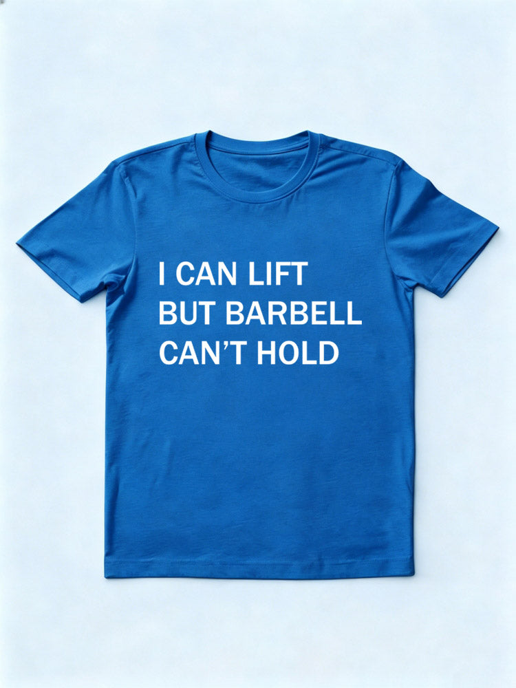 I Can Lift But Barbell Can't T-shirt