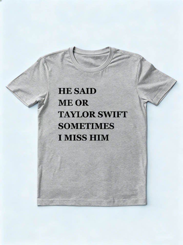 I Choosed Taylor Now I Miss My EX You T-shirt