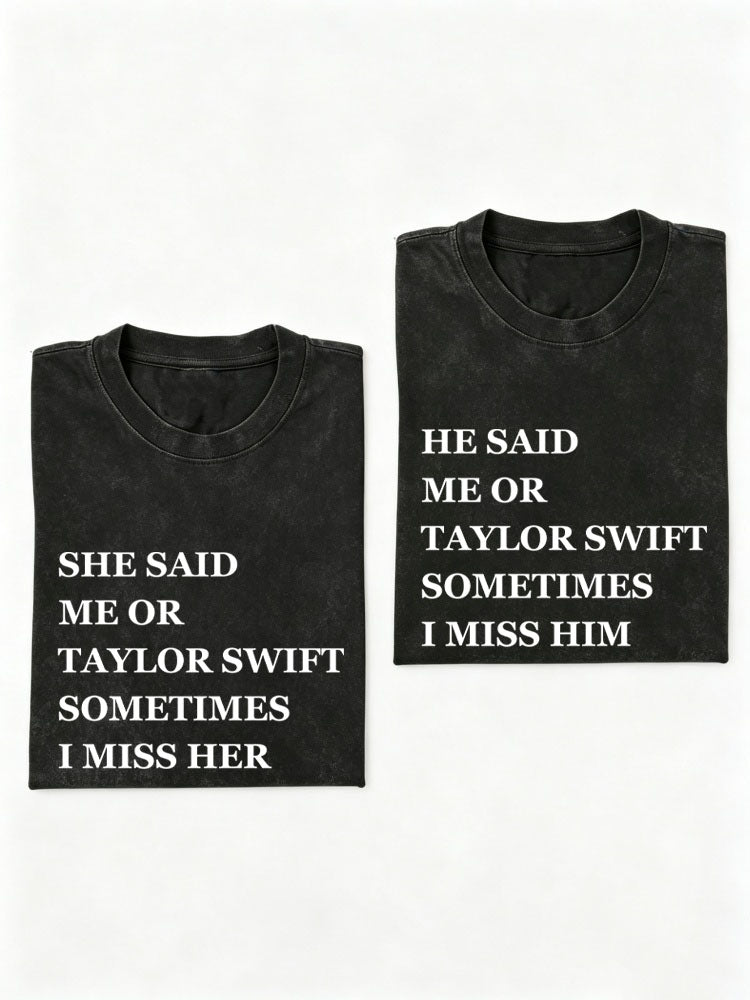 I Choosed Taylor Now I Miss My EX You Washed T-shirt