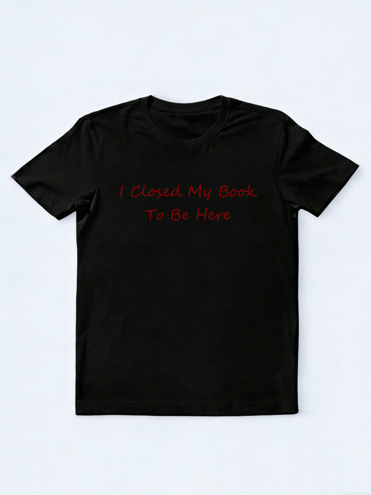 I Closed My Book To Be Here Back to School Family T-shirt