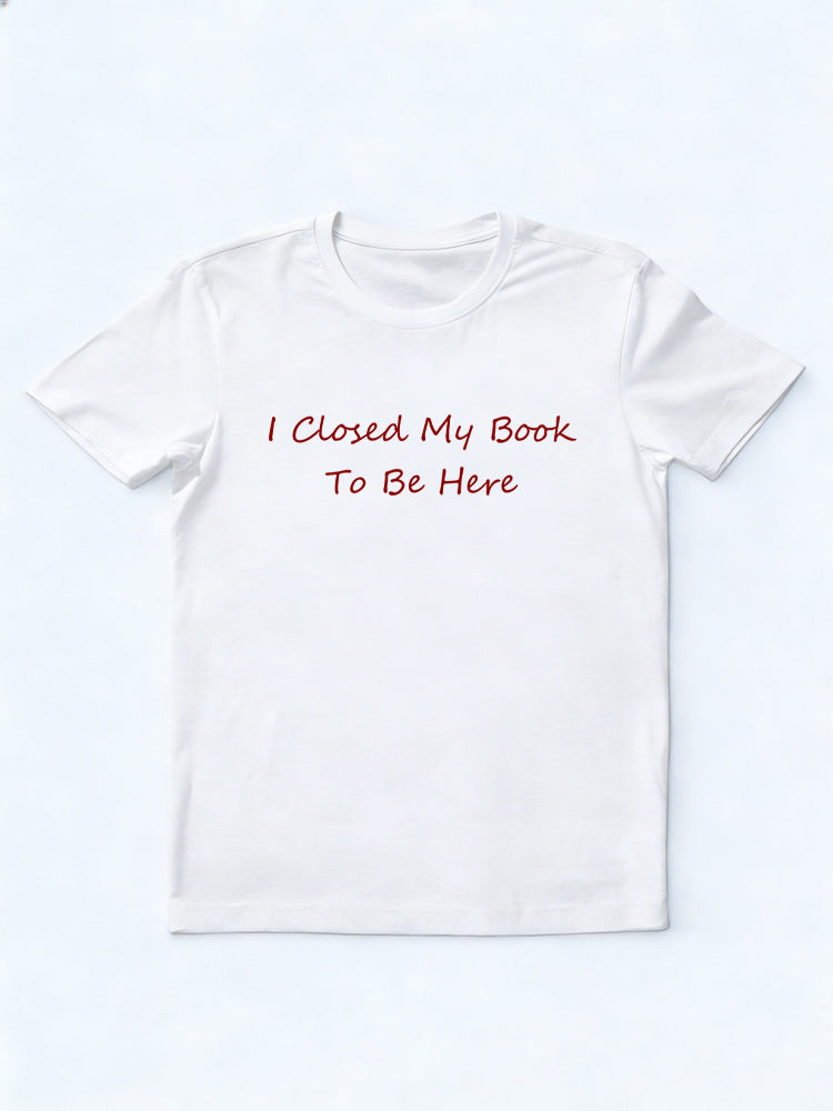 I Closed My Book To Be Here Back to School Family T-shirt