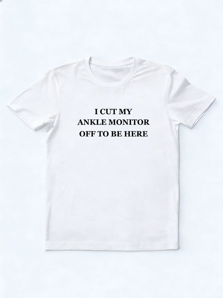 I Cut My Ankle Monitor Off To Be Here Christmas Season Vibe T-shirt