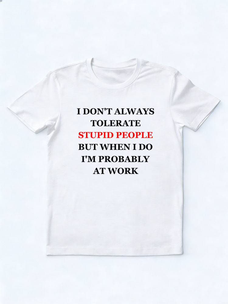 I Don't Always Tolerate Stupid People Christmas Season Vibe T-shirt