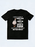 I Don't Care Shit Talk About Me T-shirt
