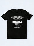 I Don't Care Who Does't Like Me T-shirt