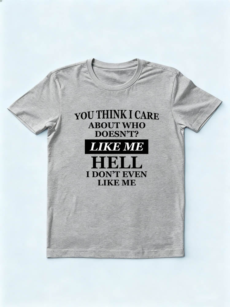 I Don't Care Who Does't Like Me T-shirt