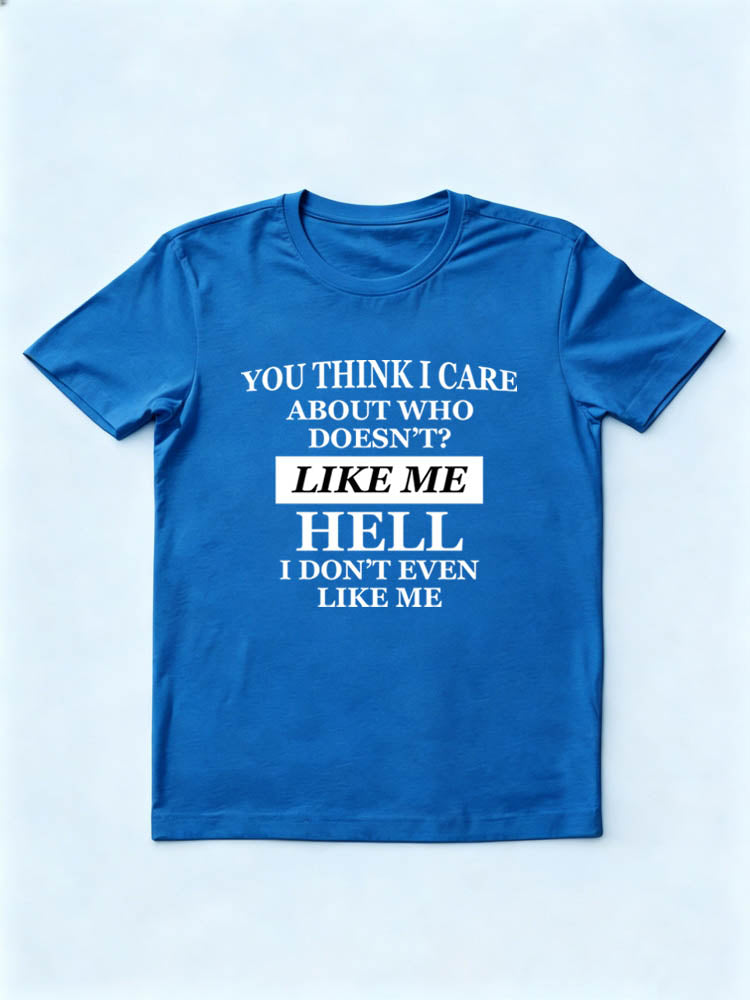 I Don't Care Who Does't Like Me T-shirt