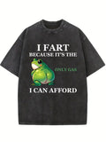 I Fart, It's The Only Gas I Can Afford Washed T-shirt