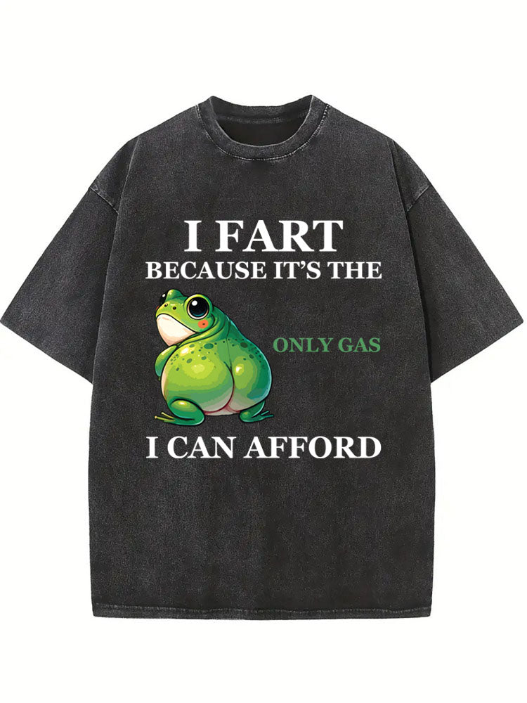 I Fart, It's The Only Gas I Can Afford Washed T-shirt