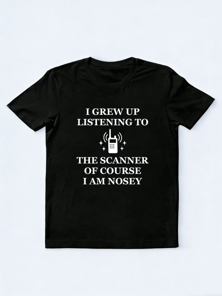 I GREW UP LISTENING TO THE SCANNER OF COURSE I’M NOSEY Christmas Season Vibe T-shirt