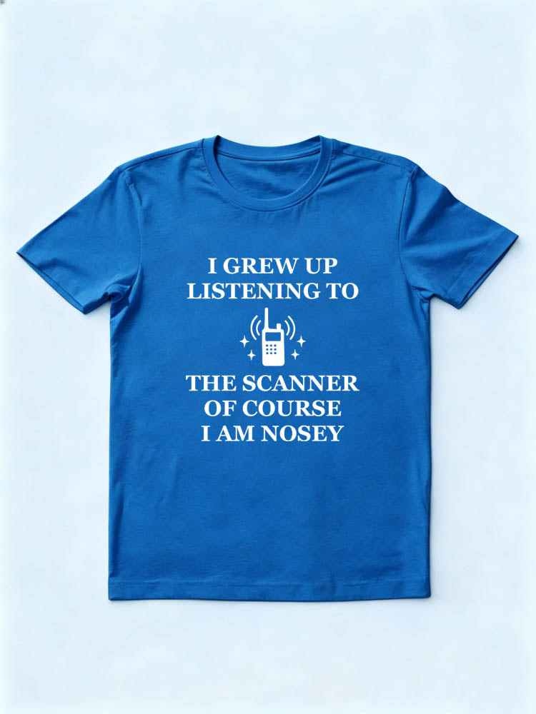 I GREW UP LISTENING TO THE SCANNER OF COURSE I’M NOSEY Christmas Season Vibe T-shirt