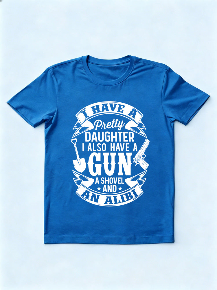 I Have A Pretty Daughter And A Gun Gift T-shirt