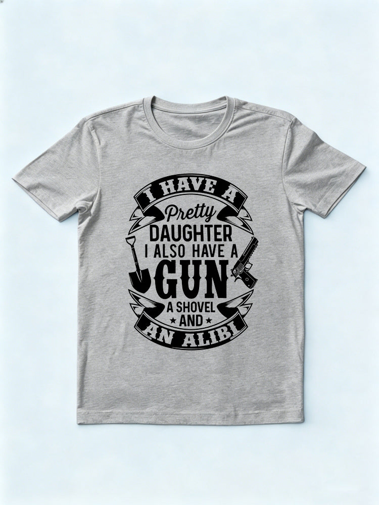 I Have A Pretty Daughter And A Gun Gift T-shirt