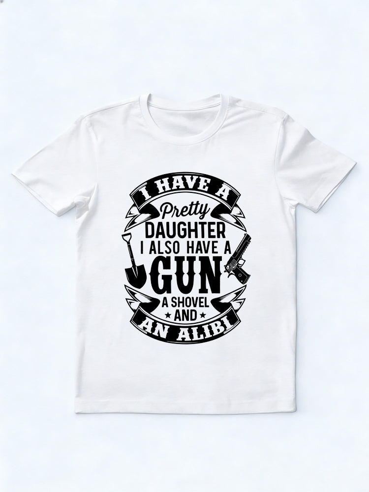 I Have A Pretty Daughter And A Gun Gift T-shirt