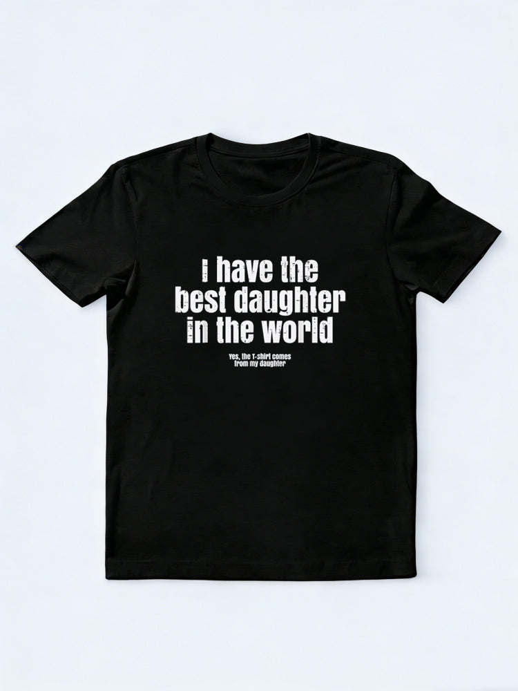I Have The Best Daughter in The World Father's Day T-Shirt