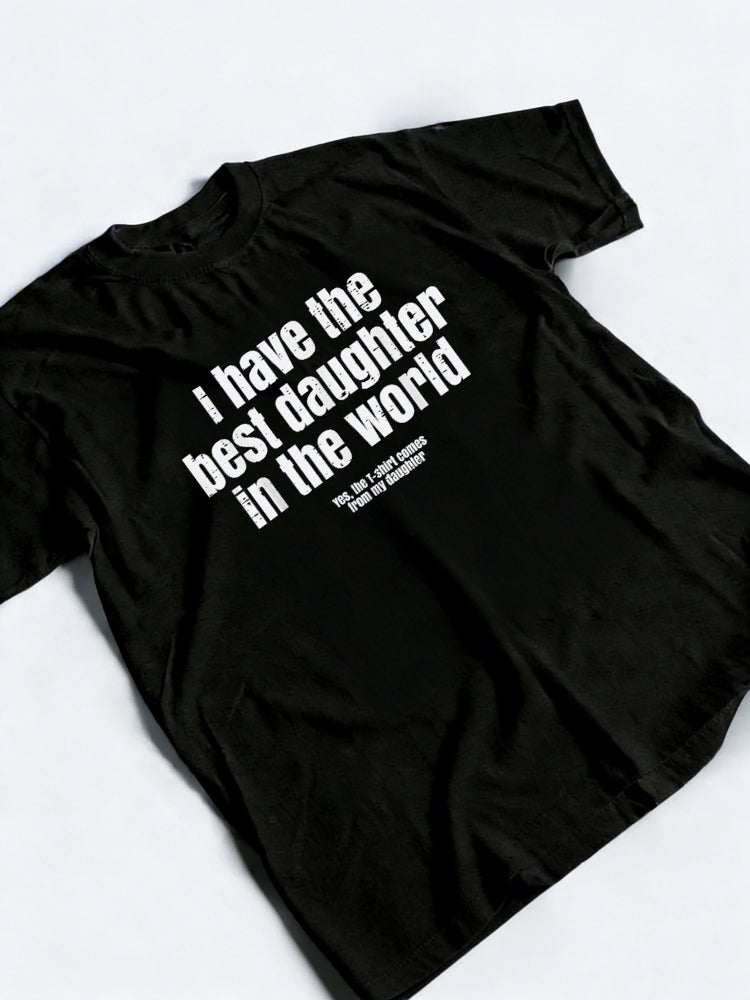 I Have The Best Daughter in The World Father's Day T-Shirt