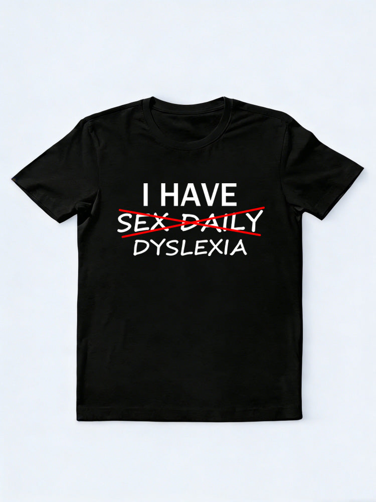 I Have Dyslexia T-shirt