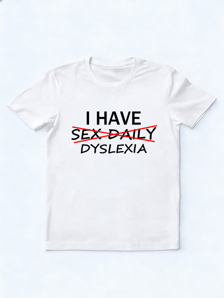 I Have Dyslexia T-shirt