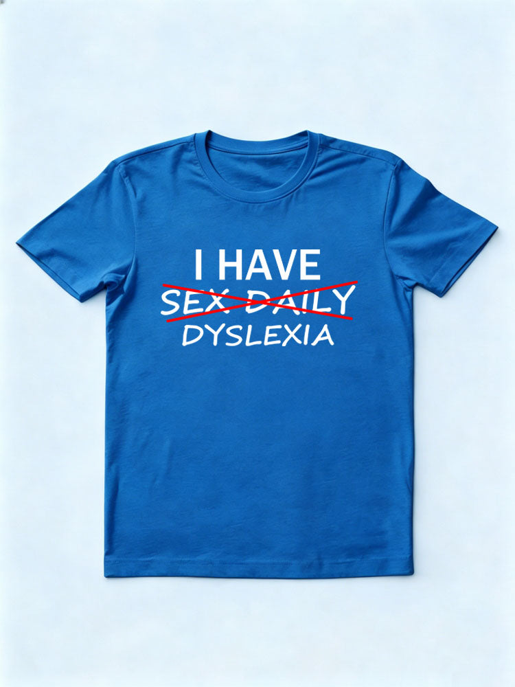 I Have Dyslexia T-shirt
