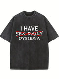 I Have Dyslexia Washed T-shirt