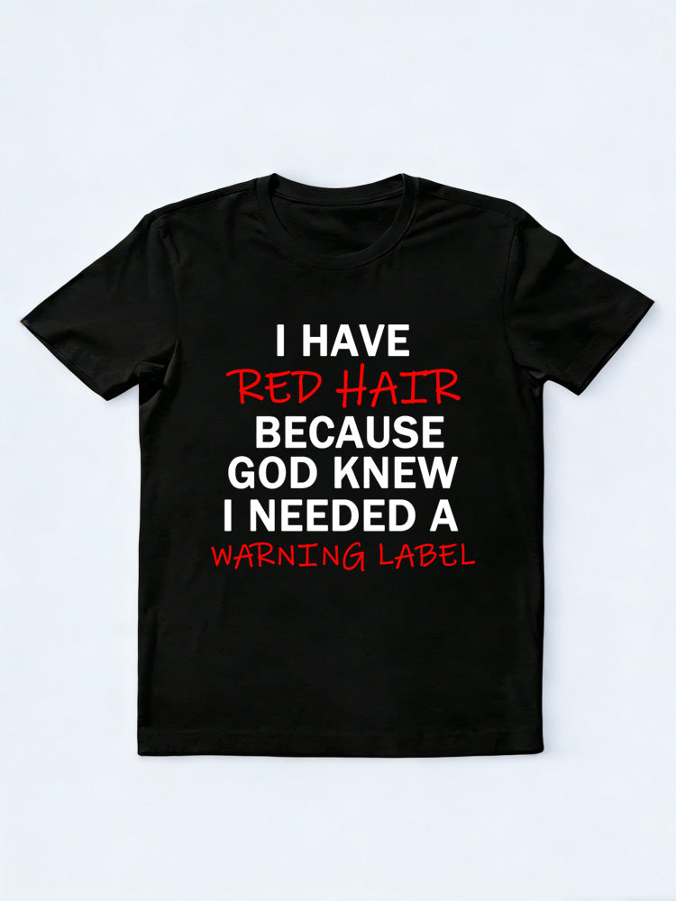 I Have Red Hair T-shirt