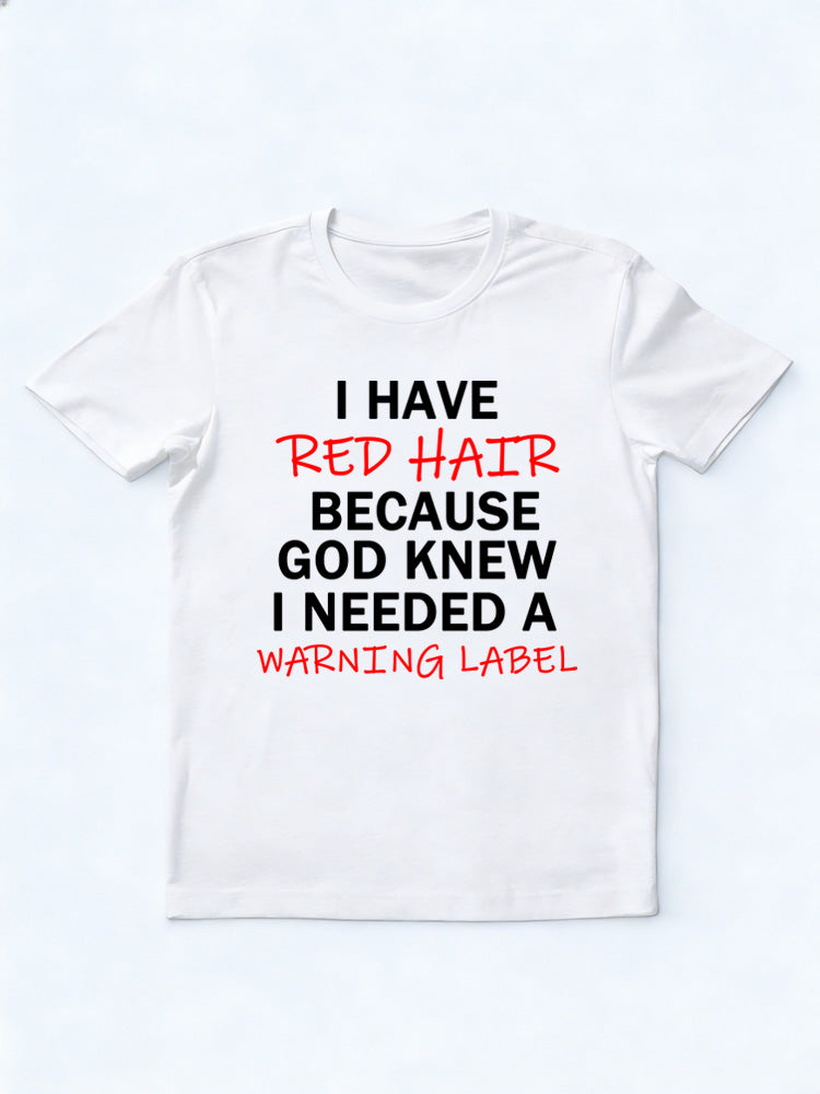 I Have Red Hair T-shirt
