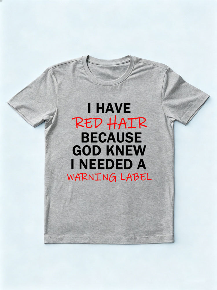 I Have Red Hair T-shirt