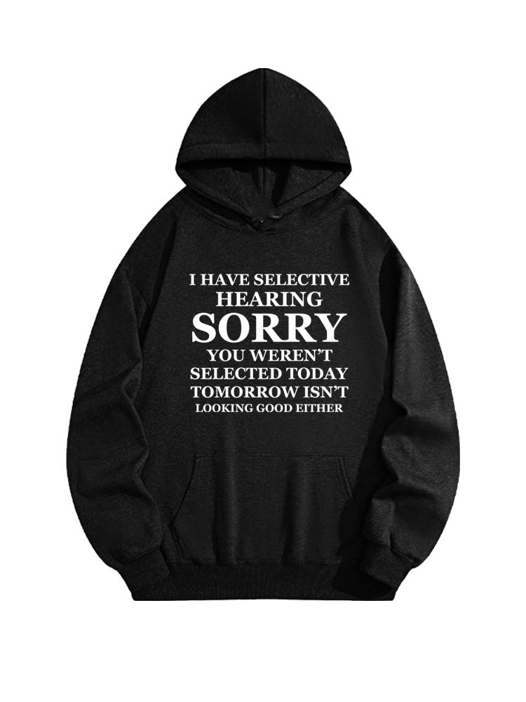 I Have Selective Hearing. Sorry, You Weren't Selected You Hoodie