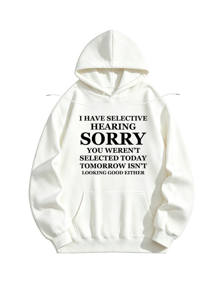 I Have Selective Hearing. Sorry, You Weren't Selected You Hoodie