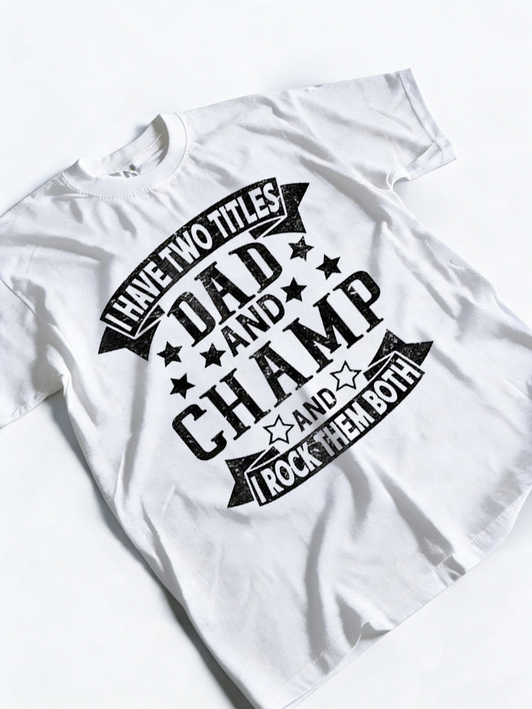 I Have Two Titles Dad And Champ Grandpa Happy Father‘s Day Gift T-Shirt