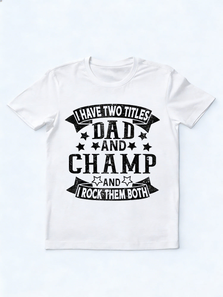 I Have Two Titles Dad And Champ Grandpa Happy Father‘s Day Gift T-Shirt