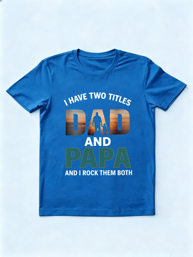 I Have Two Titles Dad Papa Gift T-shirt