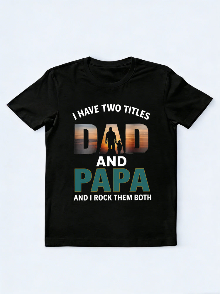 I Have Two Titles Dad Papa Gift T-shirt